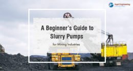 A Beginners Guide To Slurry Pumps For Mining Industries Sujal Pumps