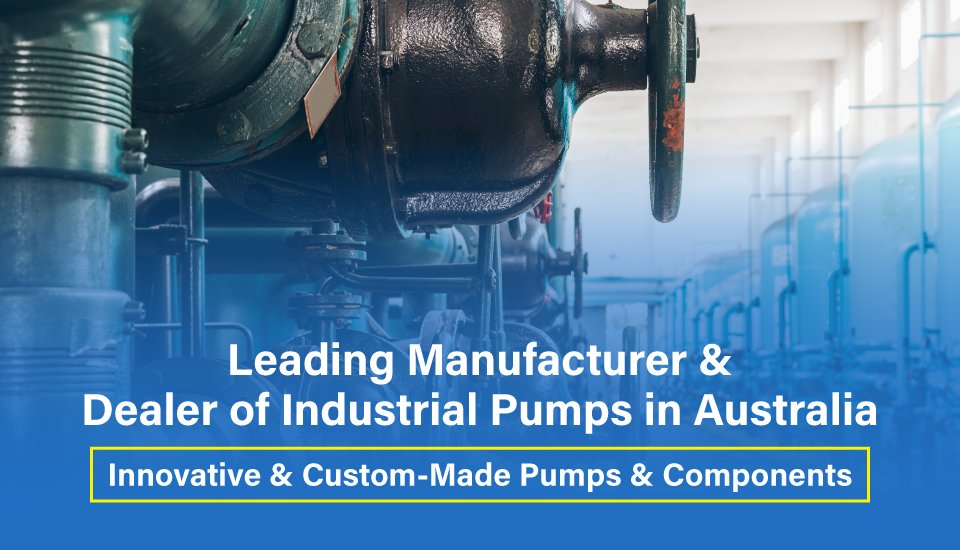 Industrial Pumps Manufacturer and Supplier in Australia