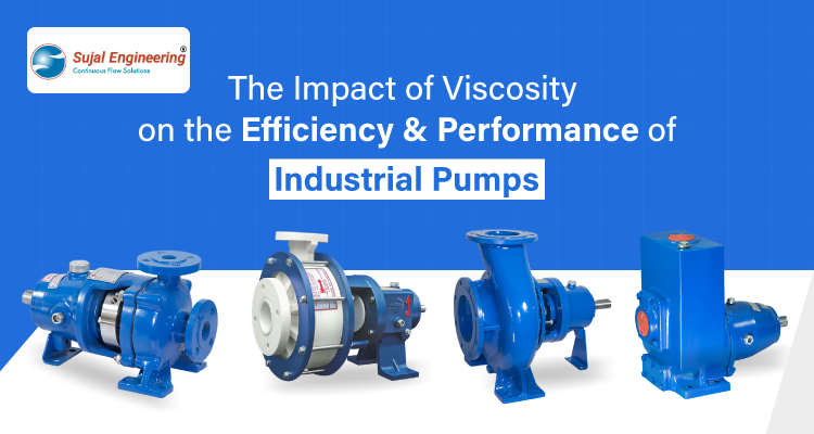 The Impact of Viscosity on the Efficiency and Performance of Industrial Pumps